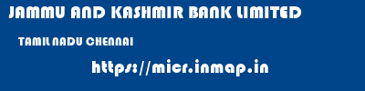 JAMMU AND KASHMIR BANK LIMITED  TAMIL NADU CHENNAI    micr code